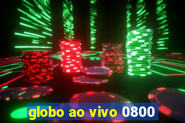 globo ao vivo 0800